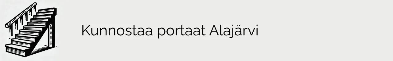 Kunnostaa portaat Alajärvi